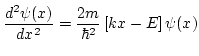 $\displaystyle \frac{d^2\psi(x)}{dx^2}=\frac{2m}{\hbar^2}\left[ kx - E \right] \psi(x)$